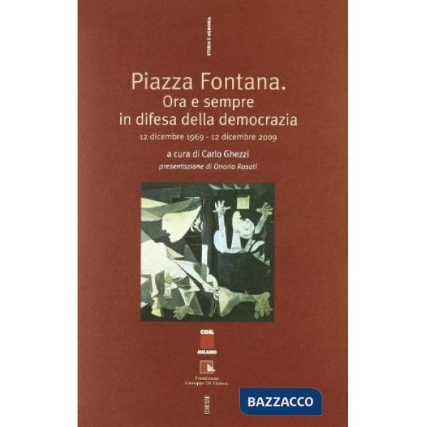 Piazza Fontana. Ora e sempre in difesa della democrazia. 12 dicembre 1969 - 12 dicembre 2009. Con DVD