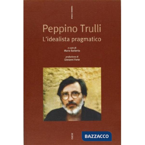 Peppino Trulli. L'idealista pragmatico