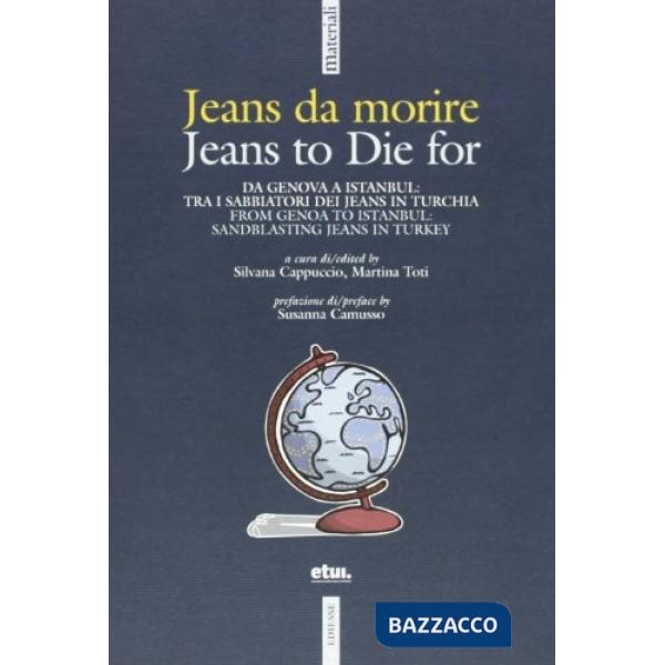 Jeans da morire. Da Genova a Istanbul tra i sobborghi dei jeans in Turchia. Ediz. italiana e inglese