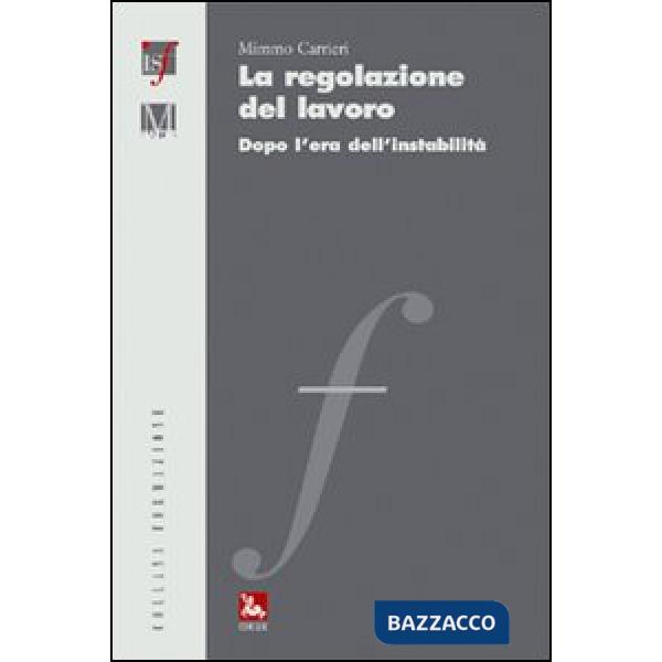 Regolazione del lavoro. Dopo l'era dell'instabilità