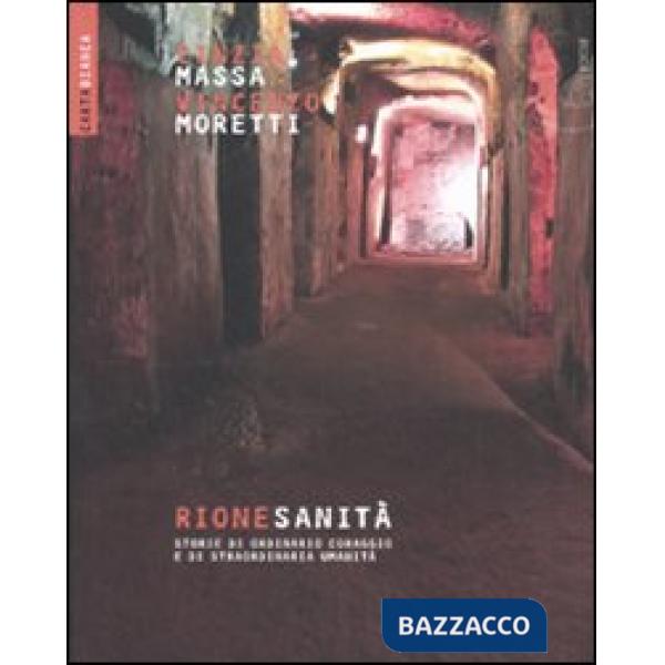 Rione Sanità. Storie di ordinario coraggio e di straordinaria umanità