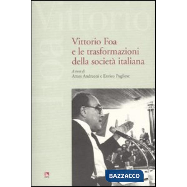 Vittorio Foa e le trasformazioni della società italiana. Con DVD