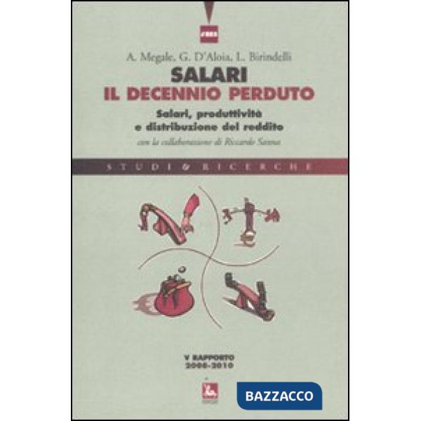 Salari, il decennio perduto. Salari, produttività e distribuzione del reddito. V rapporto 2008-2010