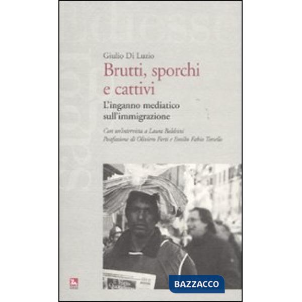Brutti, sporchi e cattivi. L'inganno mediatico sull'immgrazione