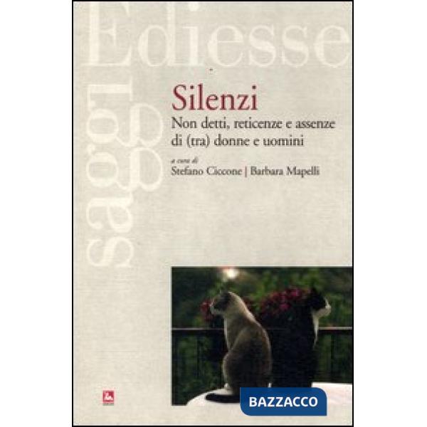 Silenzi. Non detti, reticenze e assenze di (tra) donne e uomini