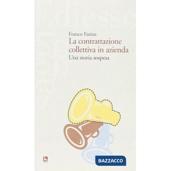 Contrattazione collettiva in azienda (La)