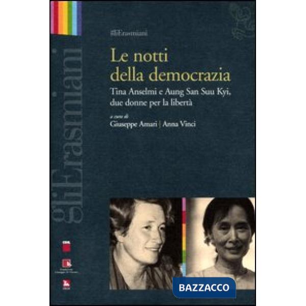 Notti della democrazia. Tina Anselmi e Aung San Suu Kyi, due donne per la libertà (Le)