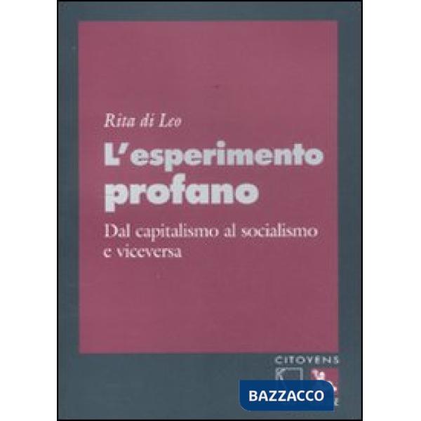 Esperimento profano. Dal capitalismo al socialismo e viceversa (L')