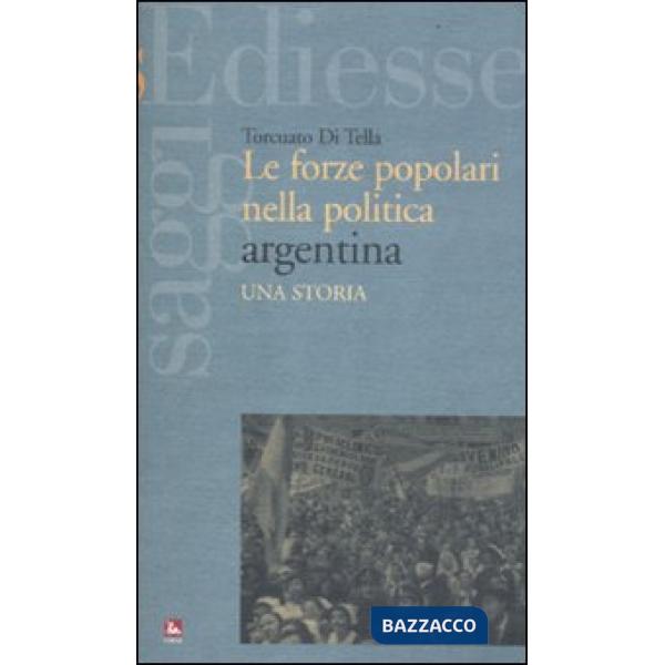 Forze popolari nella politica argentina. Una storia (Le)