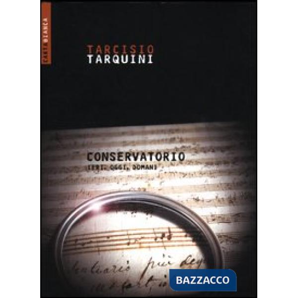 Conservatorio. Ieri, oggi, domani