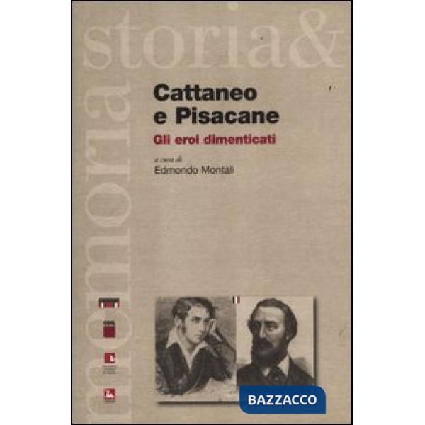 Cattaneo e Pisacane. Gli eroi dimenticati