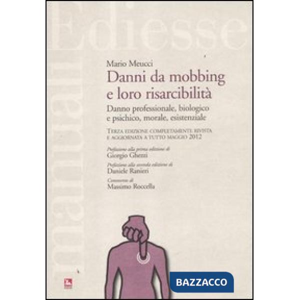 Danni da mobbing e loro risarcibilità. Danno professionale, biologico e psichico, morale, esistenziale