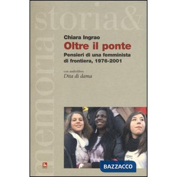 Oltre il ponte. Pensieri di una femminista di frontiera, 1976-2001. Con Audiolibro
