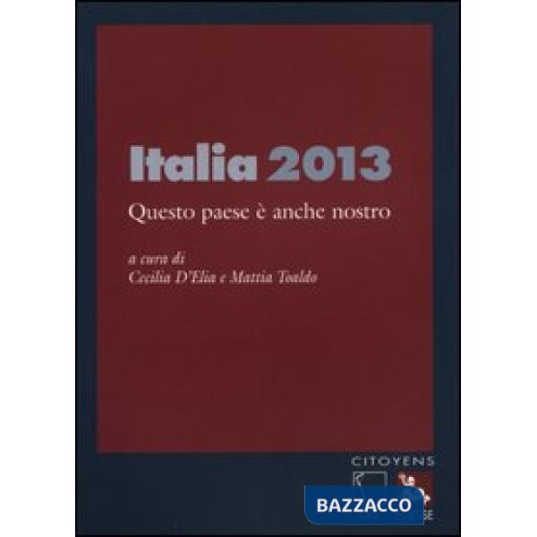 Italia 2013. Questo paese è anche nostro
