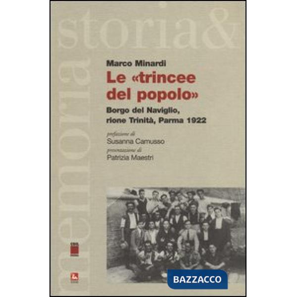 «trincee del popolo». Borgo del Naviglo, rione Trinità, Parma 1922 (Le)