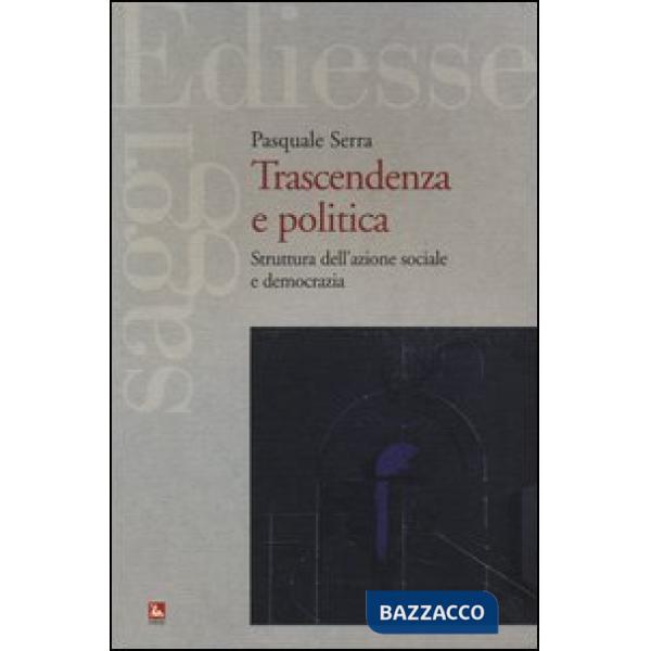 Trascendenza e politica. Struttura dell'azione sociale e democrazia
