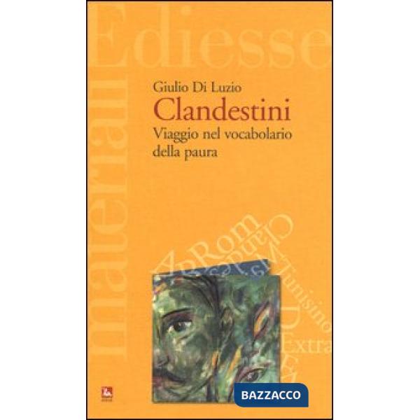 Clandestini. Viaggio nel vocabolario della paura