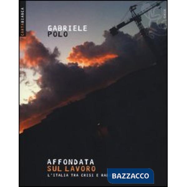Affondata sul lavoro. L'Italia tra crisi e rabbia