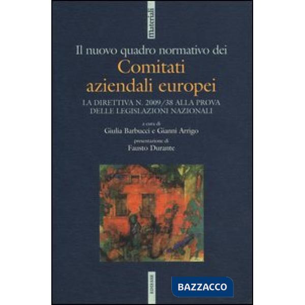 Nuovo quadro normativo dei comitati aziendali europei. La direttiva n. 2009/38 alla prova delle legislazioni nazionali (Il)