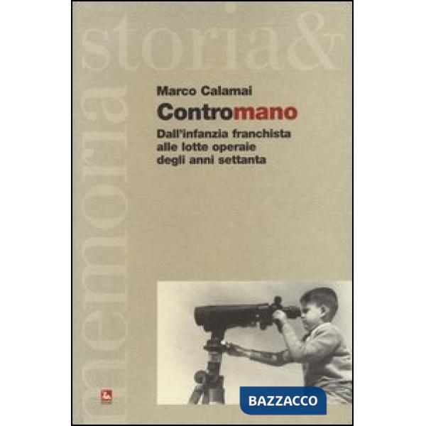 Contromano. Dall'infanzia franchista alle lotte operaie degli anni Settanta