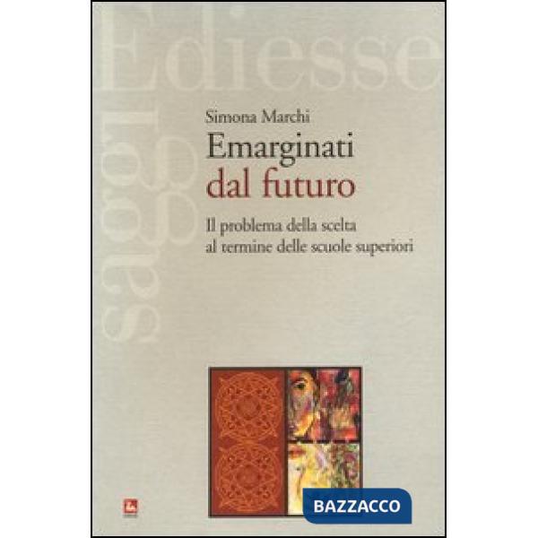 Emarginati dal futuro. Il problema della scelta al termine delle scuole superiori