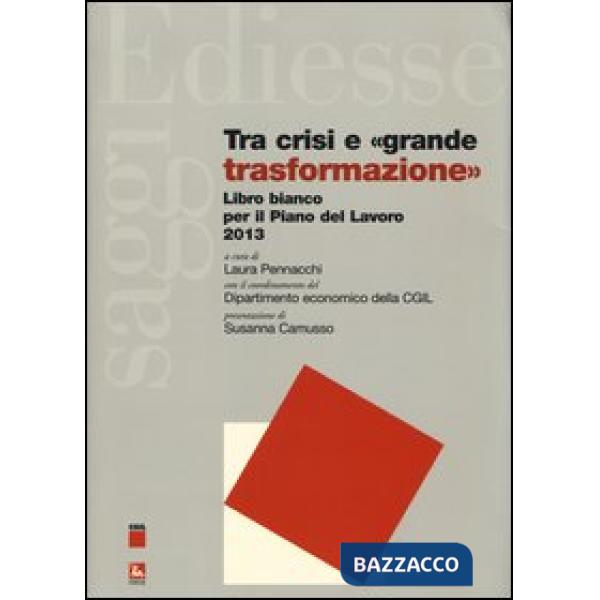 Tra crisi e «grande trasformazione». Libro bianco per il Piano del Lavoro 2013