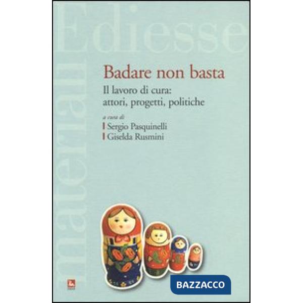 Badare non basta. Il lavoro di cura: attori, progetti e politiche