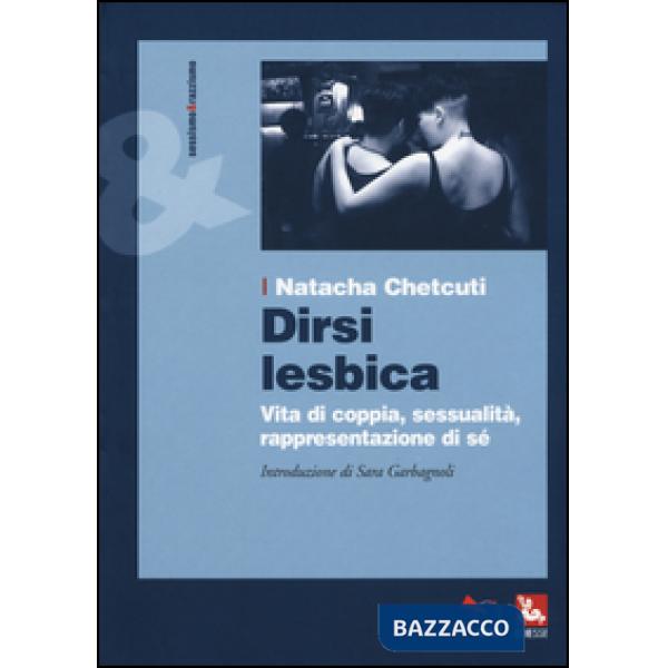 Dirsi lesbica. Vita di coppia, sessualità, rappresentazione di sé