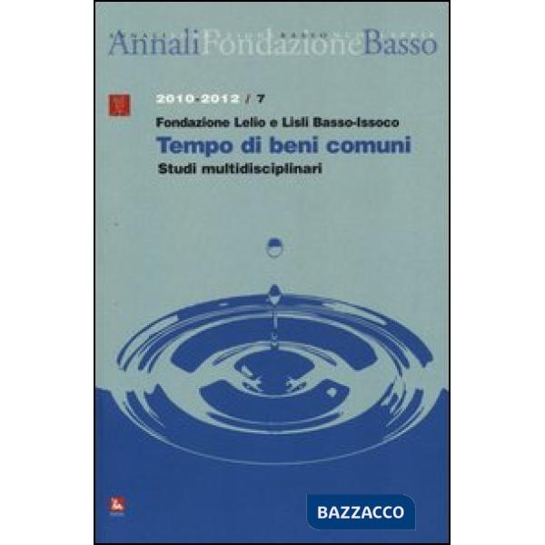 Annali della Fondazione Lelio e Lisli Basso-Issoco (2010-2012). Tempo di beni co