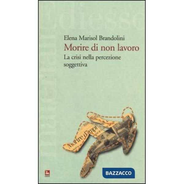 Morire di non lavoro. La crisi nella percezione soggettiva
