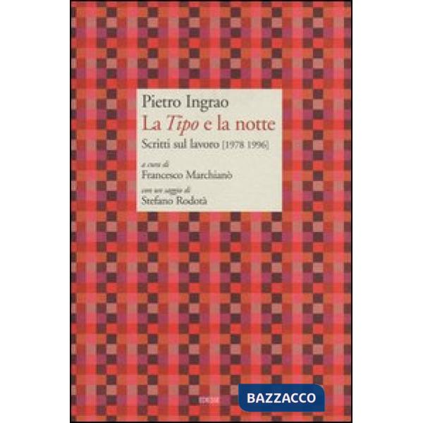 «Tipo» e la notte. Scritti sul lavoro (1978-1996) (La)
