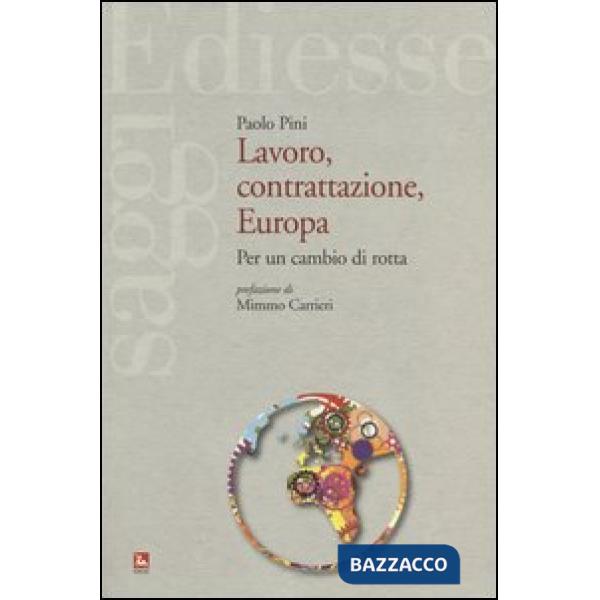 Lavoro, contrattazione, Europa. Per un cambio di rotta
