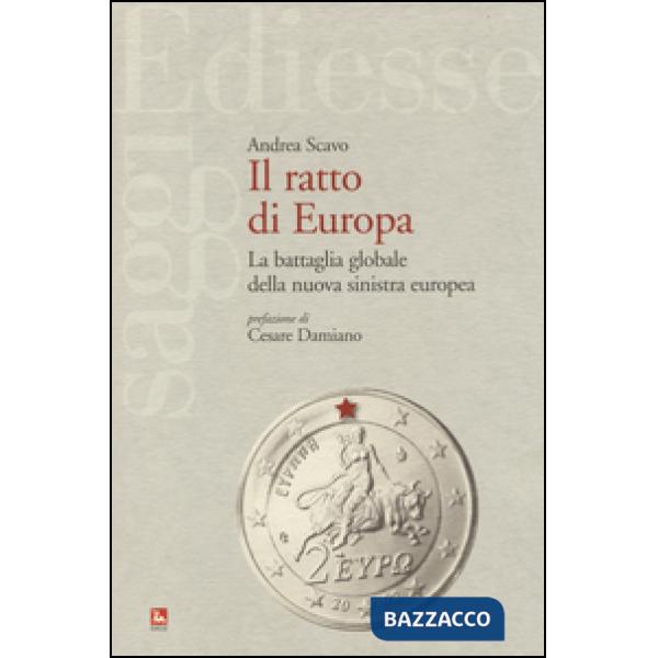 Ratto d'Europa. La battaglia globale della nuova sinistra europea (Il)