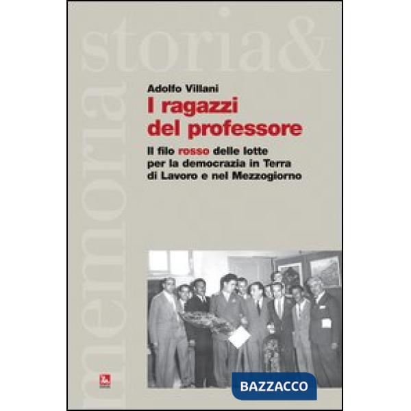 Ragazzi del professore. Il filo rosso delle lotte per la democrazia in Terra di Lavoro e nel Mezzogiorno (I)