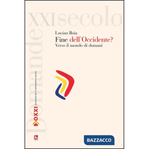Fine dell'Occidente? Verso il mondo di domani (La)