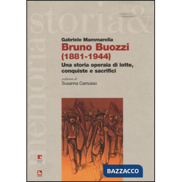Bruno Buozzi (1881-1944). Una storia operaia di lotte, conquiste e sacrifici