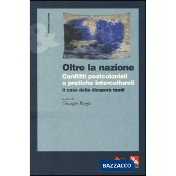 Oltre la nazione. Conflitti postcoloniali e pratiche interculturali. Il caso della diaspora tamil