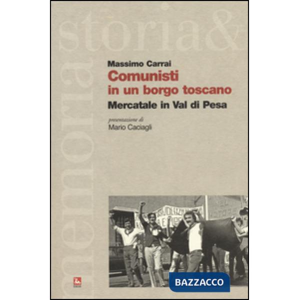 Comunisti in un borgo toscano. Mercatale in Val di Pesa