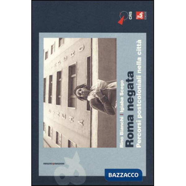 Roma negata. Percorsi postcoloniali nella città