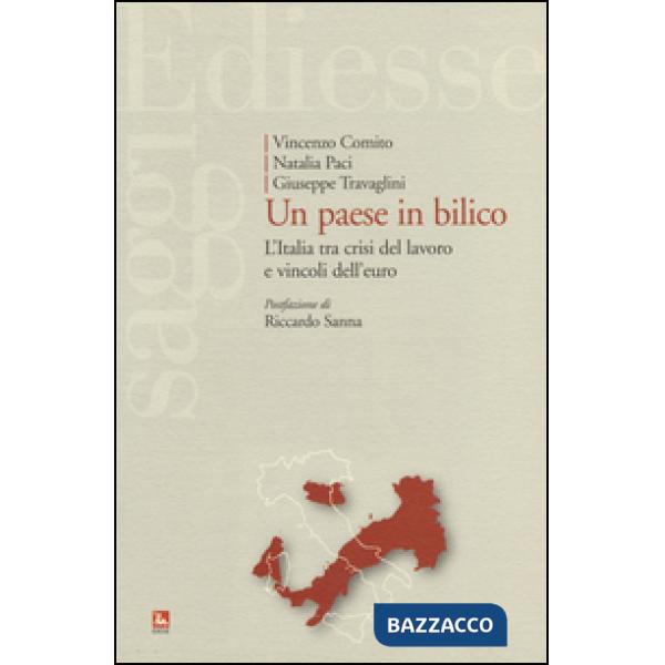Paese in bilico. L'Italia tra crisi del lavoro e vincoli dell'euro (Un)