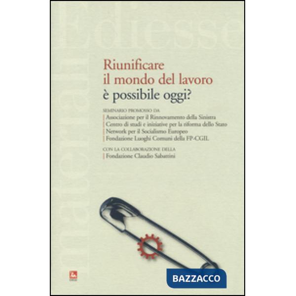 Riunificare il mondo del lavoro è possibile oggi?
