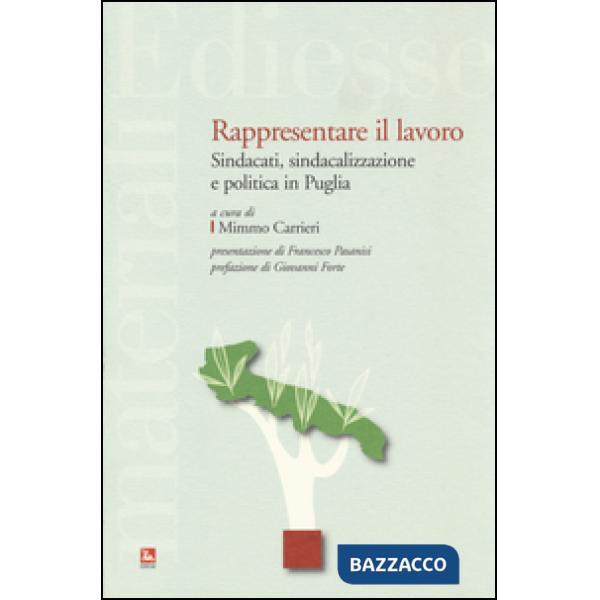 Rappresentare il lavoro. Sindacati, sindacalizzazione e politica in Puglia