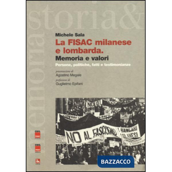 FISAC milanese e lombarda. Memoria e valori. Persone, politiche, fatti e testimonianze (La)