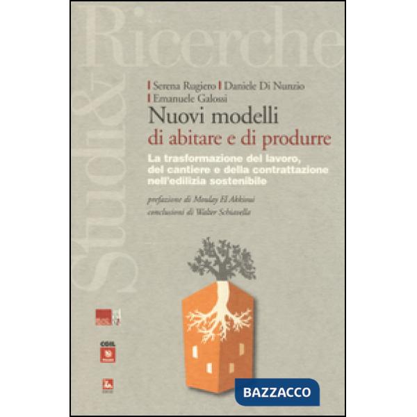 Nuovi modelli di abitare e di produrre. La trasformazione del lavoro, del cantiere e della contrattazione nell'edilizia sostenib