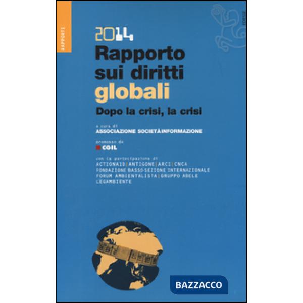 Rapporto sui diritti globali 2014. Dopo la crisi, la crisi. Con CD-ROM