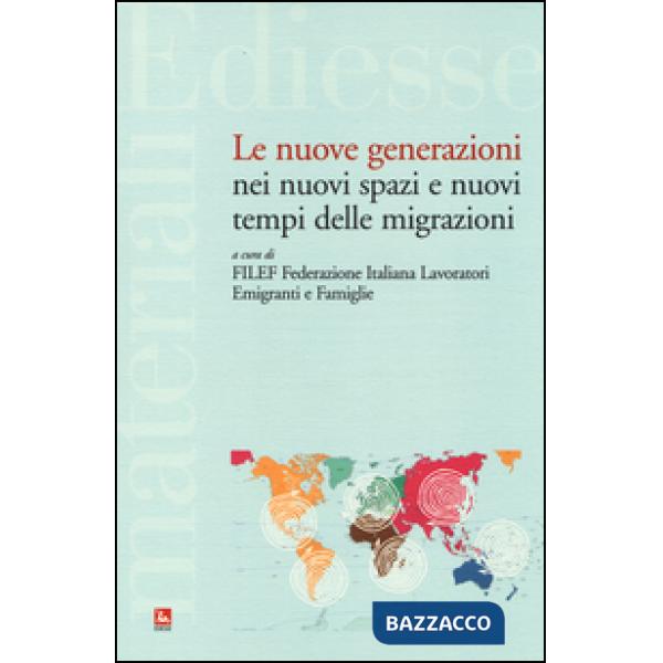 Nuove generazioni nei nuovi spazi e nuovi tempi delle migrazioni (Le)