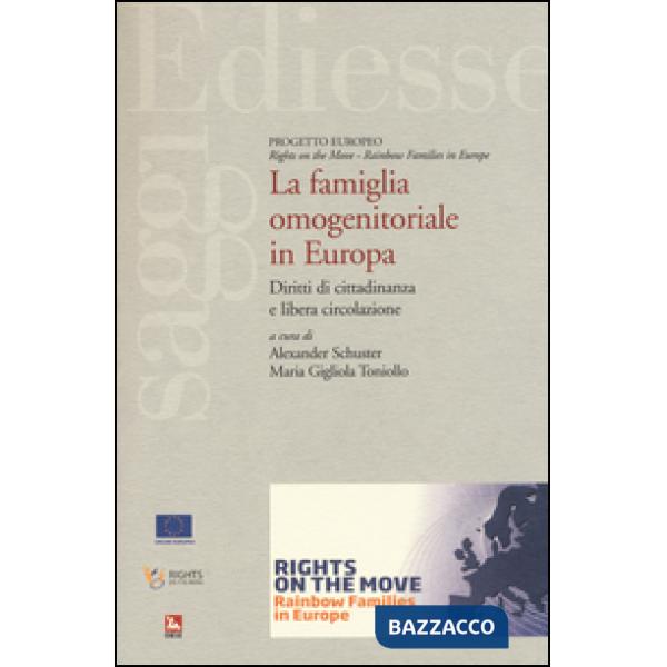 Famiglia omonogenitoriale in Europa. Diritti di cittadinanza e libera circolazione (La)