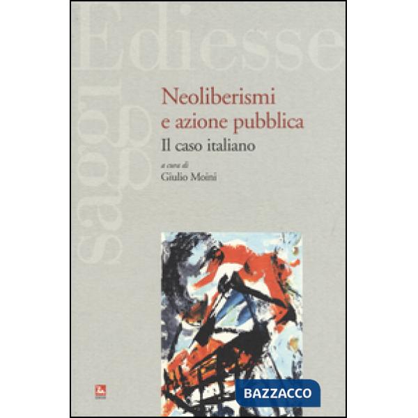 Neoliberismi e azione pubblica. Il caso italiano
