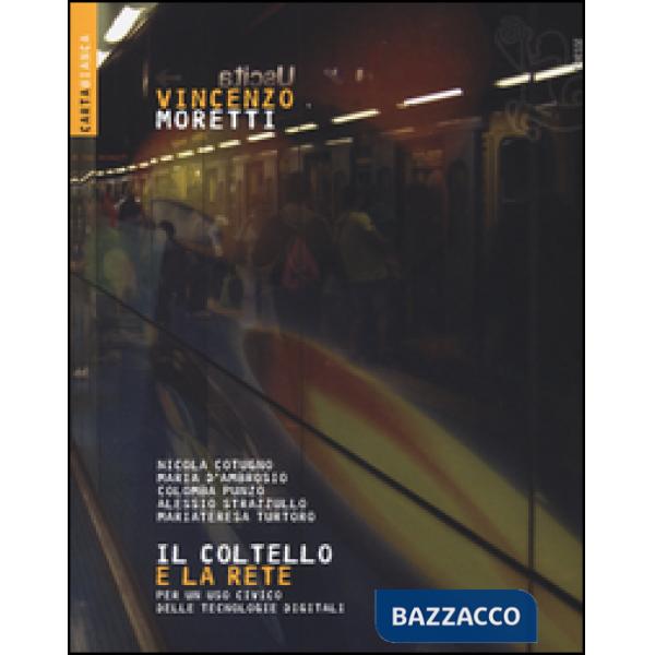 Coltello e la rete. Per un uso civico delle tecnologie digitali (Il)
