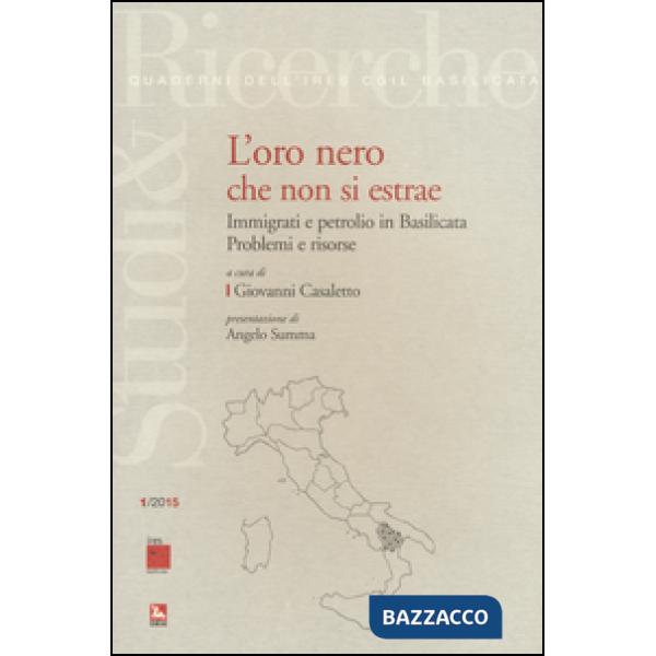 Oro nero che non si estrae. Immigrati e petrolio in Basilicata. Problemi e risorse (L')